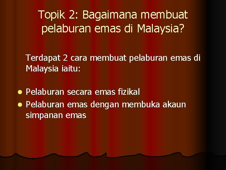 Topik 2: Bagaimana membuat pelaburan emas di Malaysia? Terdapat 2 cara membuat pelaburan emas