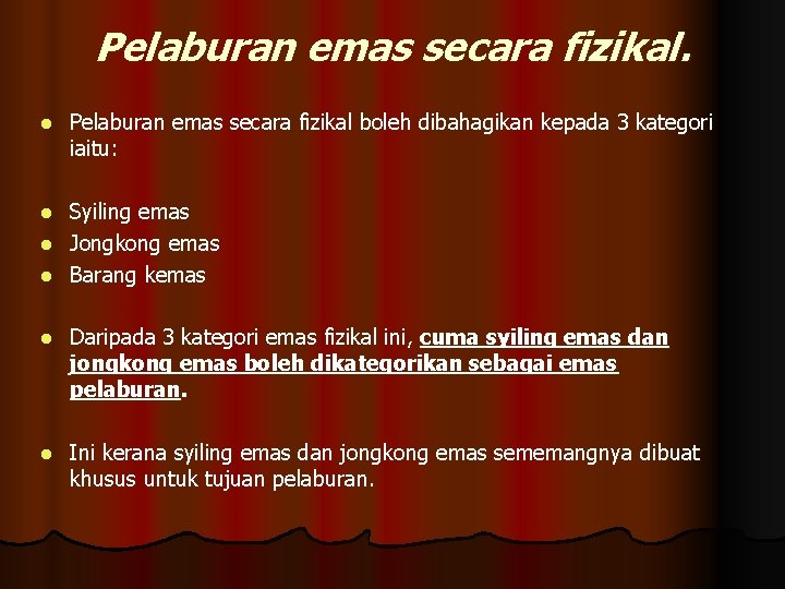 Pelaburan emas secara fizikal. l Pelaburan emas secara fizikal boleh dibahagikan kepada 3 kategori