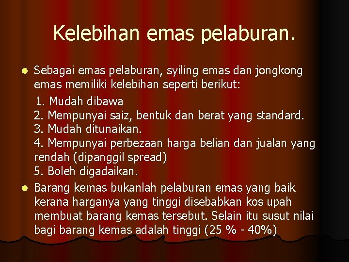 Kelebihan emas pelaburan. Sebagai emas pelaburan, syiling emas dan jongkong emas memiliki kelebihan seperti