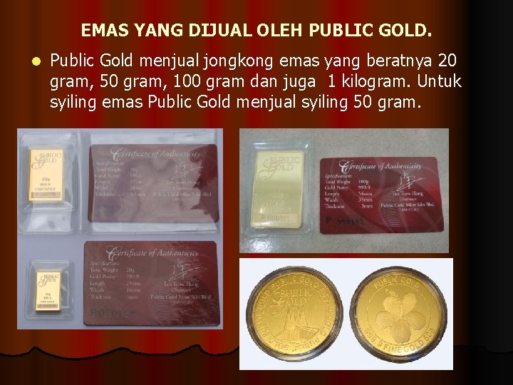 EMAS YANG DIJUAL OLEH PUBLIC GOLD. l Public Gold menjual jongkong emas yang beratnya