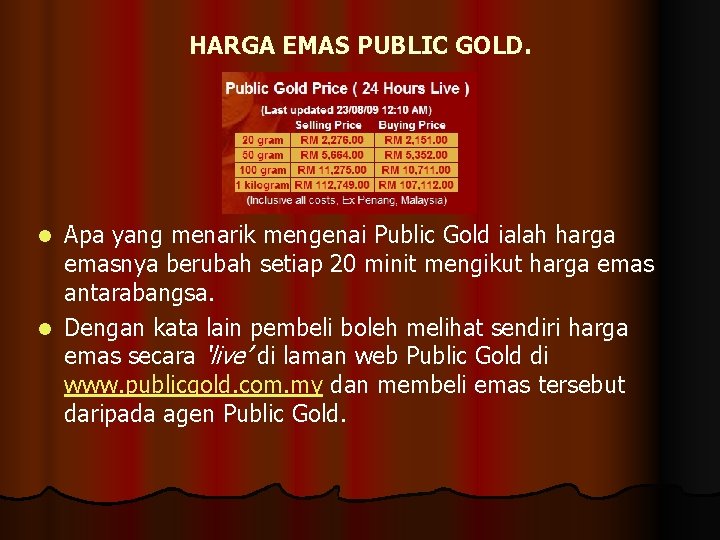 HARGA EMAS PUBLIC GOLD. Apa yang menarik mengenai Public Gold ialah harga emasnya berubah