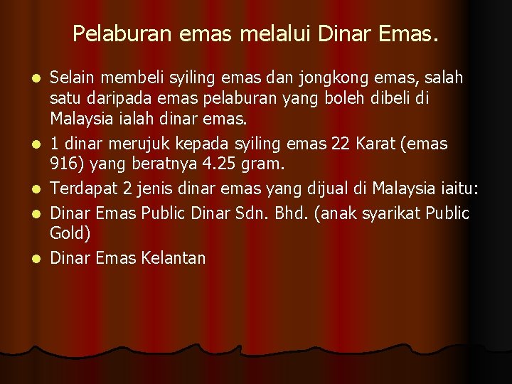 Pelaburan emas melalui Dinar Emas. l l l Selain membeli syiling emas dan jongkong