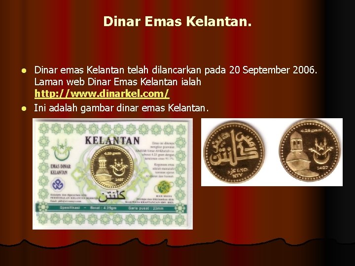 Dinar Emas Kelantan. Dinar emas Kelantan telah dilancarkan pada 20 September 2006. Laman web