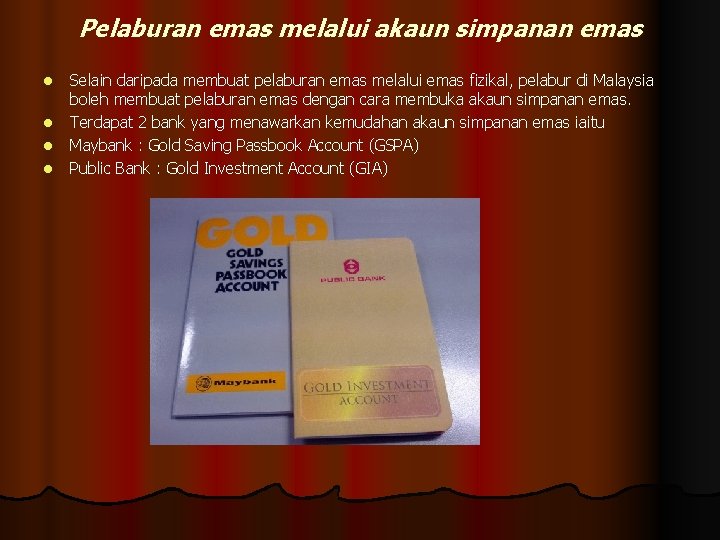 Pelaburan emas melalui akaun simpanan emas l l Selain daripada membuat pelaburan emas melalui