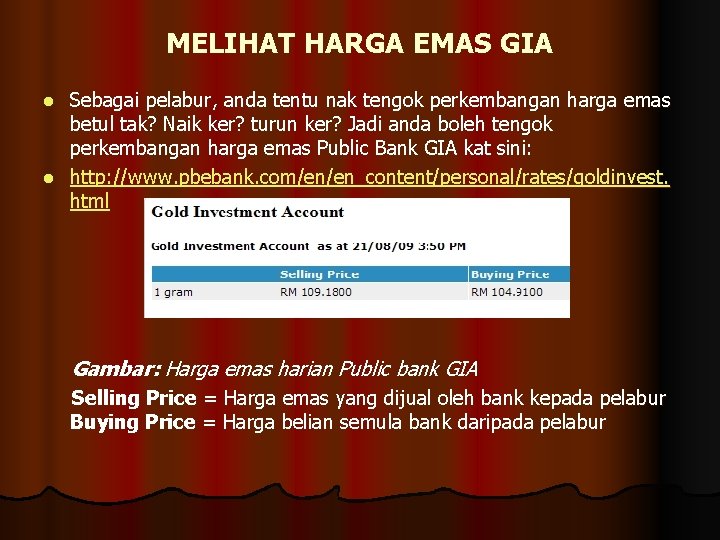 MELIHAT HARGA EMAS GIA Sebagai pelabur, anda tentu nak tengok perkembangan harga emas betul