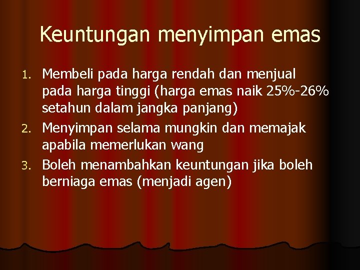 Keuntungan menyimpan emas Membeli pada harga rendah dan menjual pada harga tinggi (harga emas