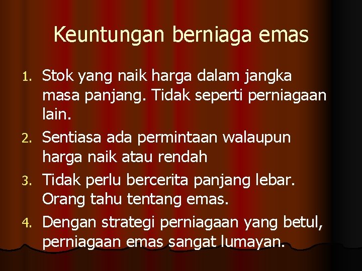 Keuntungan berniaga emas Stok yang naik harga dalam jangka masa panjang. Tidak seperti perniagaan