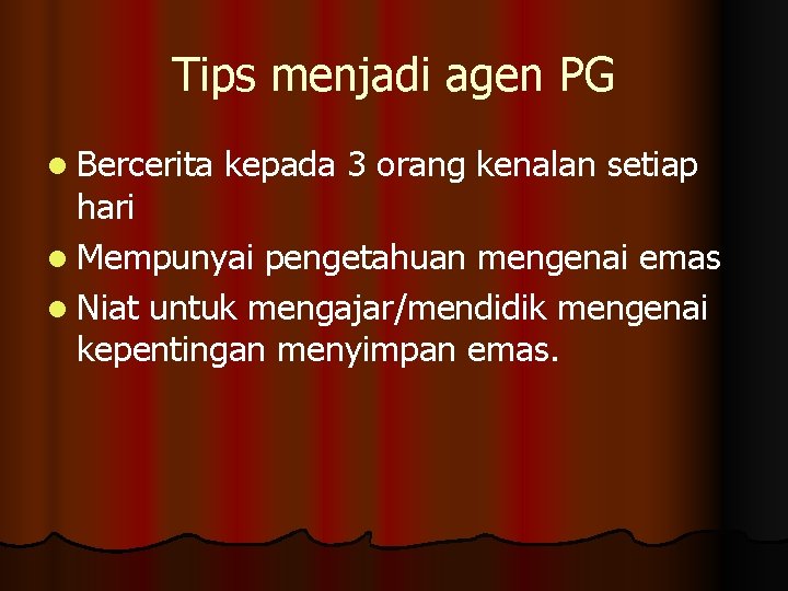 Tips menjadi agen PG l Bercerita kepada 3 orang kenalan setiap hari l Mempunyai