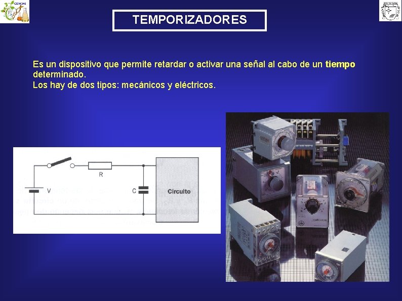 TEMPORIZADORES Es un dispositivo que permite retardar o activar una señal al cabo de