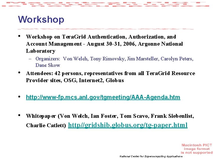 Workshop • Workshop on Tera. Grid Authentication, Authorization, and Account Management - August 30