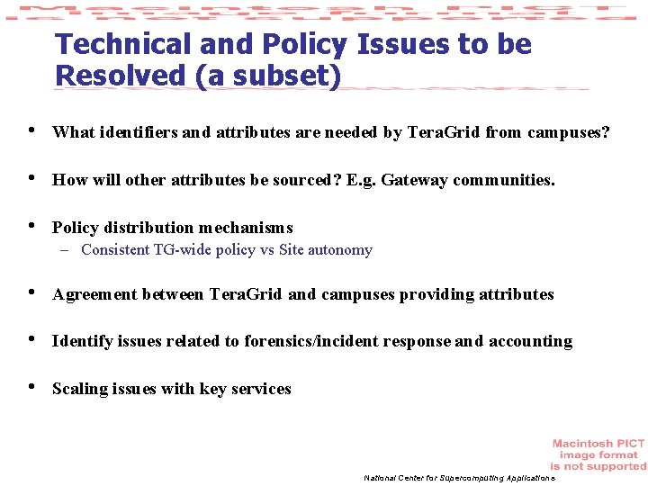 Technical and Policy Issues to be Resolved (a subset) • What identifiers and attributes
