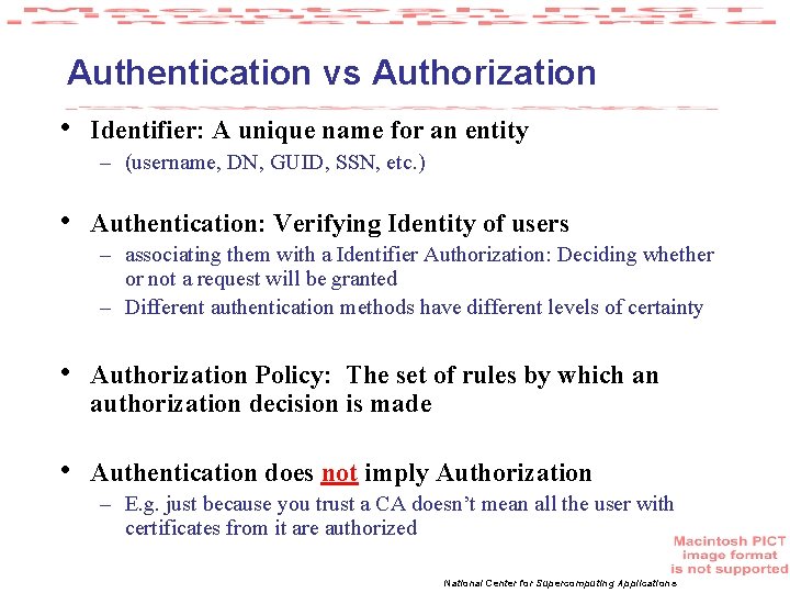 Authentication vs Authorization • Identifier: A unique name for an entity – (username, DN,