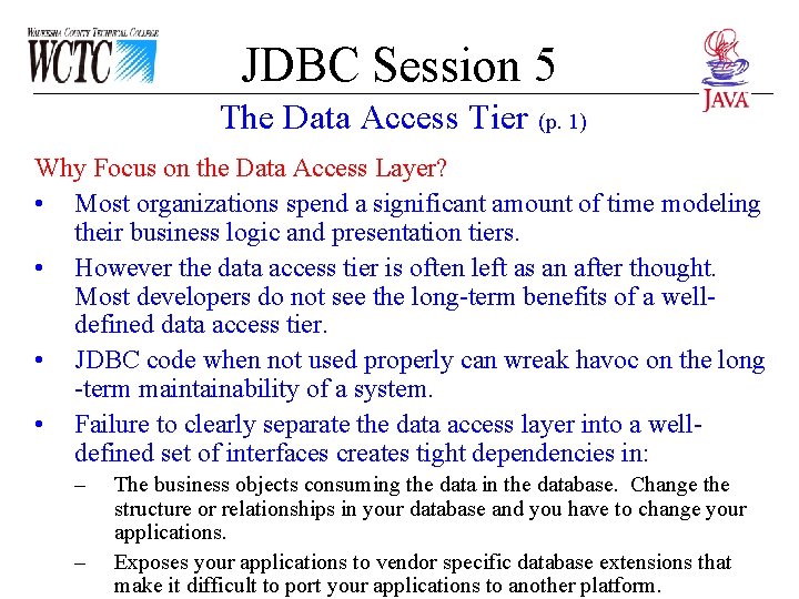 JDBC Session 5 The Data Access Tier (p. 1) Why Focus on the Data