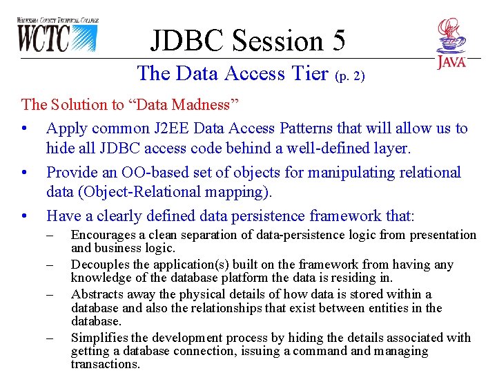 JDBC Session 5 The Data Access Tier (p. 2) The Solution to “Data Madness”