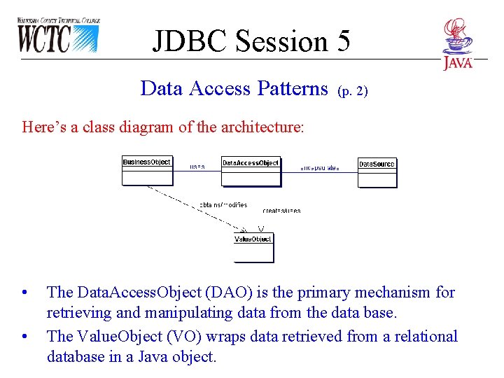 JDBC Session 5 Data Access Patterns (p. 2) Here’s a class diagram of the