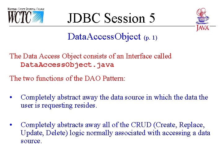 JDBC Session 5 Data. Access. Object (p. 1) The Data Access Object consists of