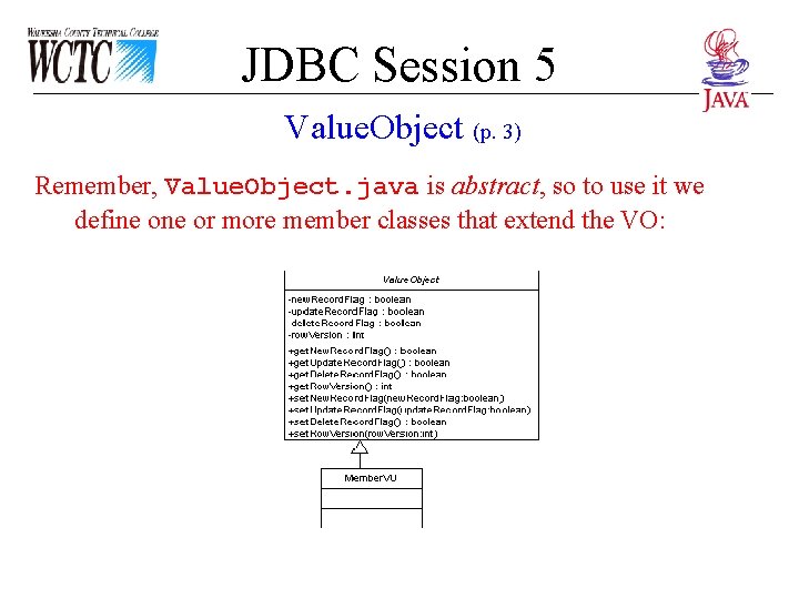 JDBC Session 5 Value. Object (p. 3) Remember, Value. Object. java is abstract, so