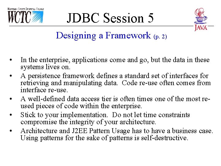 JDBC Session 5 Designing a Framework (p. 2) • • • In the enterprise,