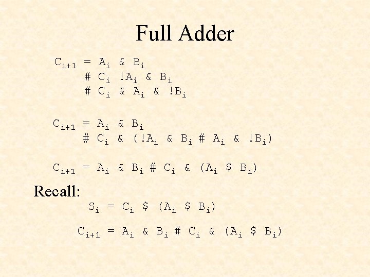 Full Adder Ci+1 = Ai & Bi # Ci !Ai & Bi # Ci