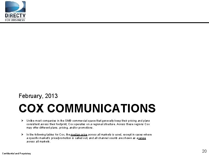 February, 2013 COX COMMUNICATIONS Ø Unlike most companies in the SMB commercial space that