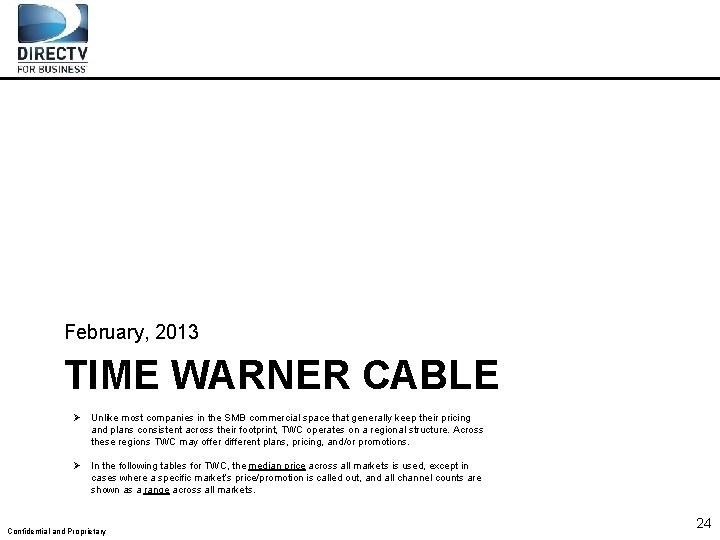 February, 2013 TIME WARNER CABLE Ø Unlike most companies in the SMB commercial space