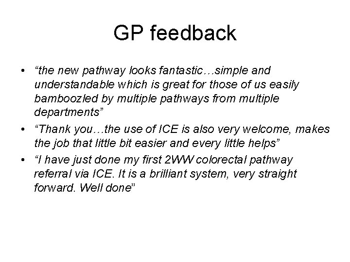 GP feedback • “the new pathway looks fantastic…simple and understandable which is great for