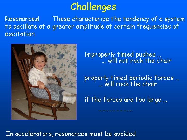 Challenges Resonances! These characterize the tendency of a system to oscillate at a greater Challenges Resonances! These characterize the tendency of a system to oscillate at a greater