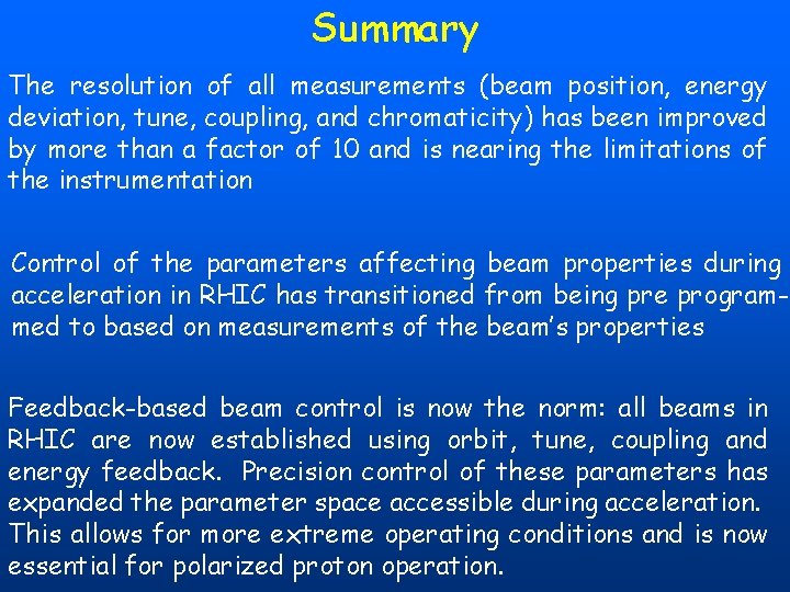 Summary The resolution of all measurements (beam position, energy deviation, tune, coupling, and chromaticity) Summary The resolution of all measurements (beam position, energy deviation, tune, coupling, and chromaticity)