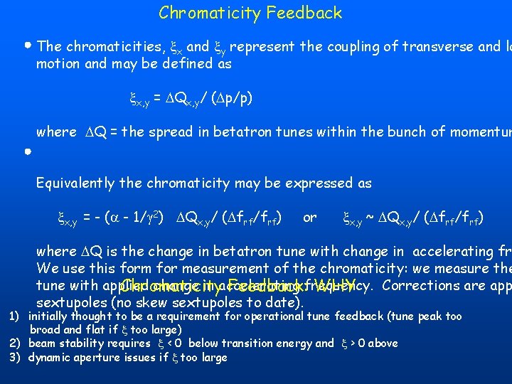 Chromaticity Feedback The chromaticities, xx and xy represent the coupling of transverse and lo Chromaticity Feedback The chromaticities, xx and xy represent the coupling of transverse and lo