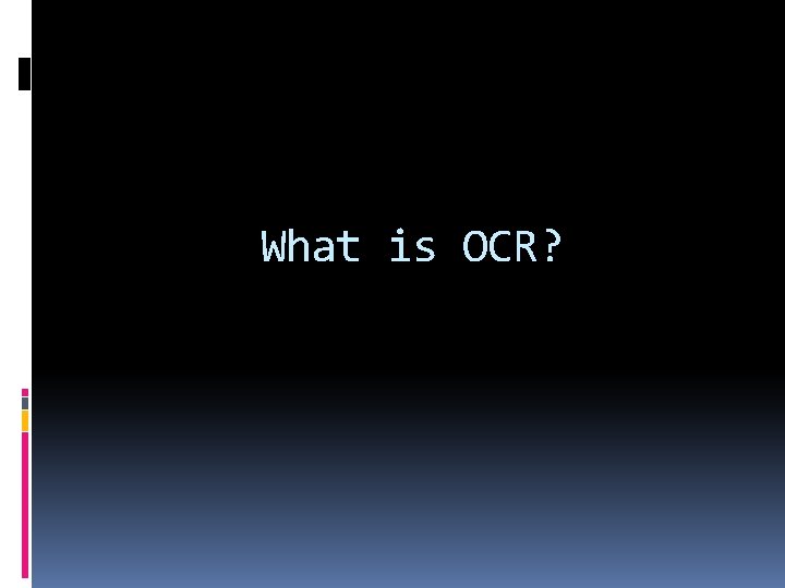 What is OCR? 