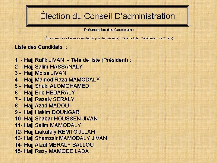 Élection du Conseil D’administration Présentation des Candidats : (Être membre de l’association depuis plus