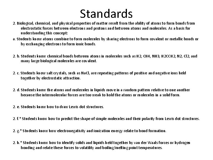 Standards 2. Biological, chemical, and physical properties of matter result from the ability of