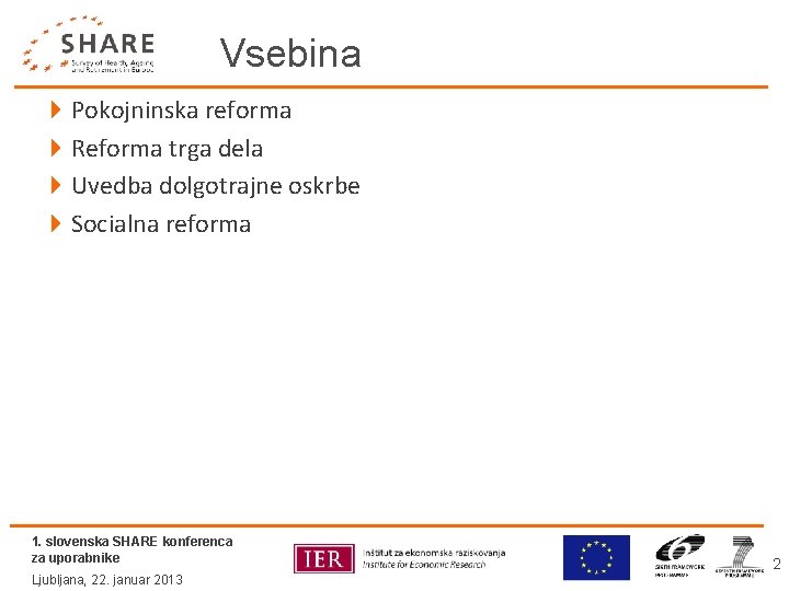 Vsebina 4 Pokojninska reforma 4 Reforma trga dela 4 Uvedba dolgotrajne oskrbe 4 Socialna