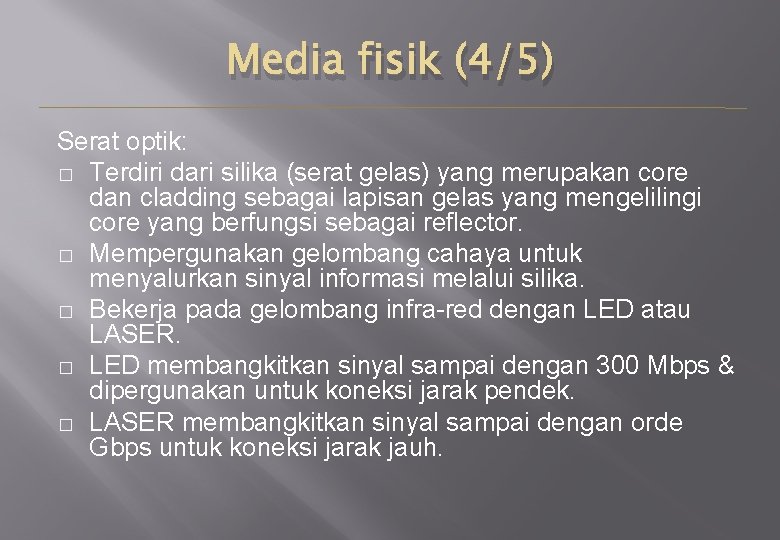 Media fisik (4/5) Serat optik: � Terdiri dari silika (serat gelas) yang merupakan core