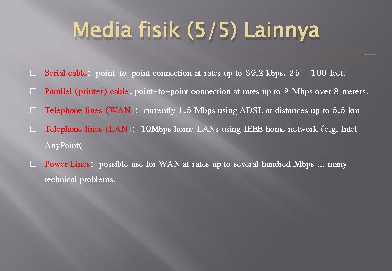Media fisik (5/5) Lainnya � � � Serial cable: point-to-point connection at rates up