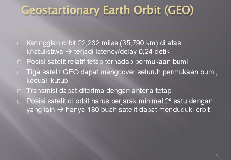 Geostartionary Earth Orbit (GEO) � � � Ketinggian orbit 22, 282 miles (35, 790