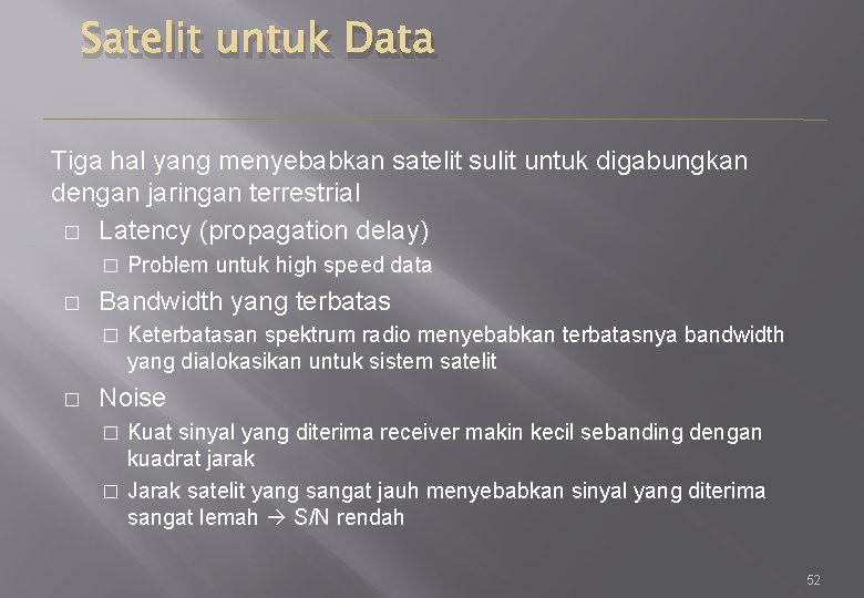 Satelit untuk Data Tiga hal yang menyebabkan satelit sulit untuk digabungkan dengan jaringan terrestrial