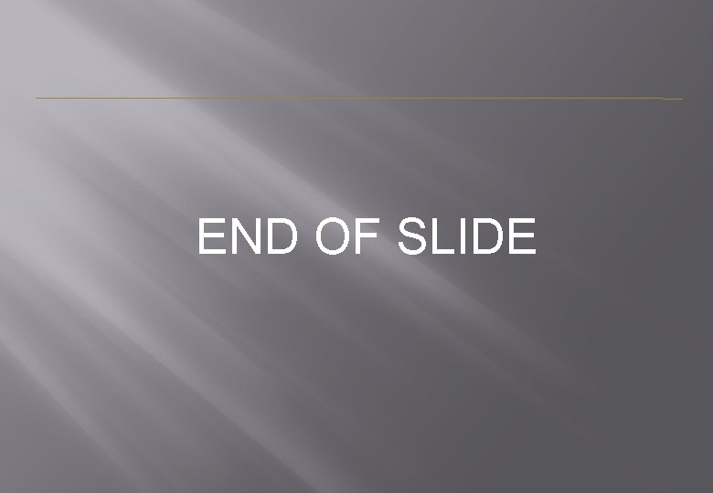 END OF SLIDE 