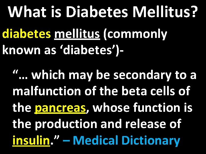 What is Diabetes Mellitus? diabetes mellitus (commonly known as ‘diabetes’)“… which may be secondary