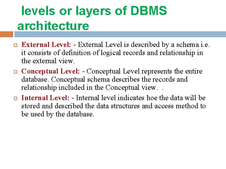 levels or layers of DBMS architecture External Level: - External Level is described by