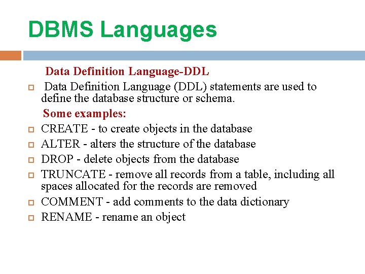 DBMS Languages Data Definition Language-DDL Data Definition Language (DDL) statements are used to define