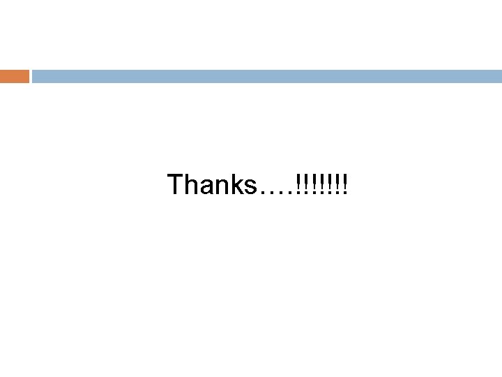 Thanks…. !!!!!!! 