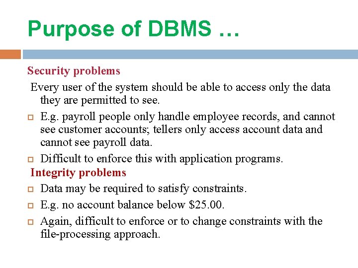 Purpose of DBMS … Security problems Every user of the system should be able