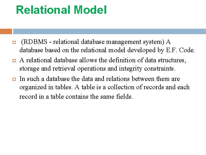 Relational Model (RDBMS - relational database management system) A databased on the relational model