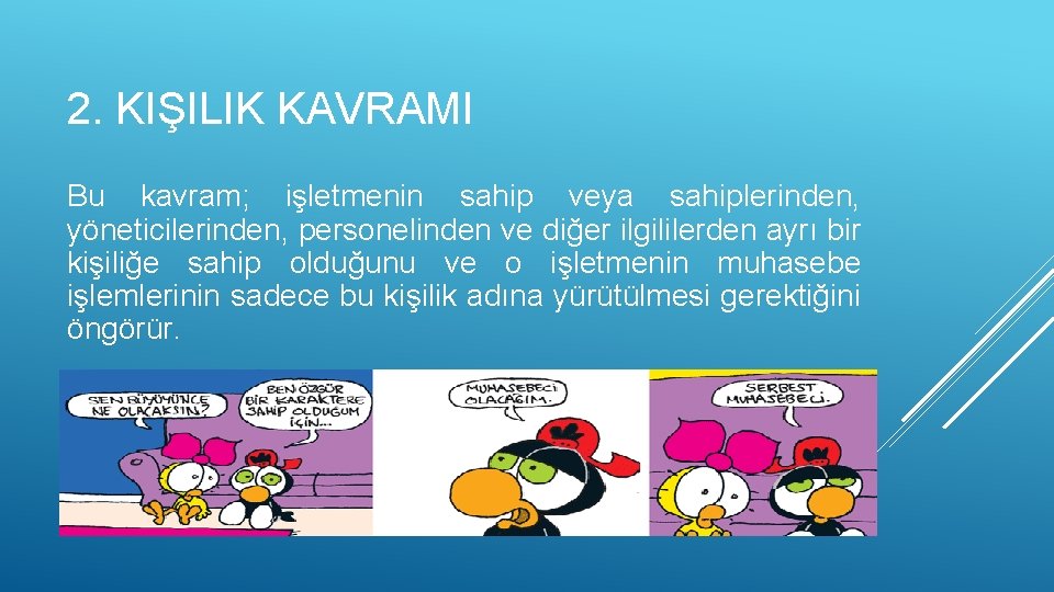 2. KIŞILIK KAVRAMI Bu kavram; işletmenin sahip veya sahiplerinden, yöneticilerinden, personelinden ve diğer ilgililerden