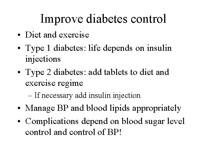 Improve diabetes control • Diet and exercise • Type 1 diabetes: life depends on