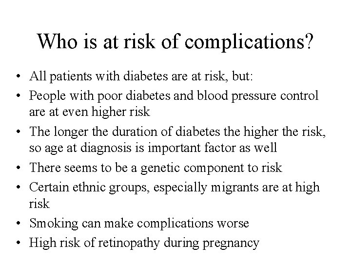 Who is at risk of complications? • All patients with diabetes are at risk,