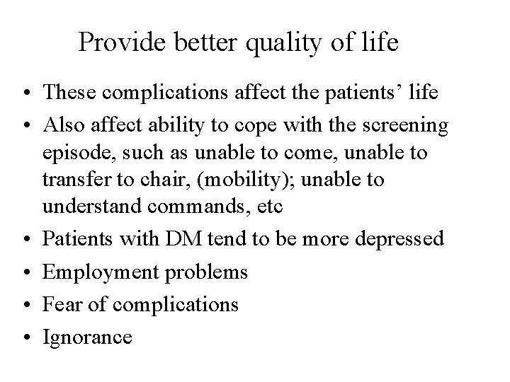Provide better quality of life • These complications affect the patients’ life • Also