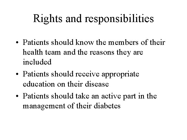 Rights and responsibilities • Patients should know the members of their health team and