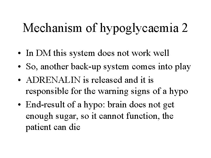 Mechanism of hypoglycaemia 2 • In DM this system does not work well •